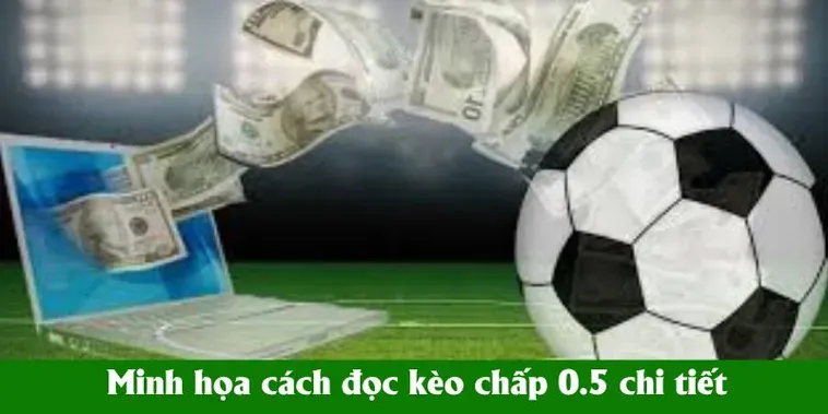Kèo Chấp 0.5 Và Bí Quyết Đánh Bại Tỷ Lệ Cược Nhà Cái