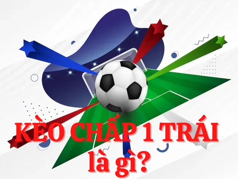Kèo Chấp 1 Đỉnh Cao Chiến Thuật Cá Cược Bóng Đá Hiện Đại