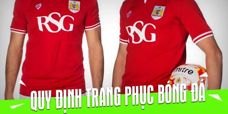 Chi Tiết Quy Định Về Trang Phục Bóng Đá Trong Thi Đấu Chuyên Nghiệp