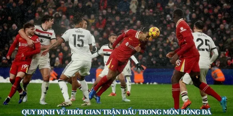 Thời Gian Trận Đấu Bóng Đá Những Quy Định Cốt Lõi Và Sự Thật Đầy Thú Vị