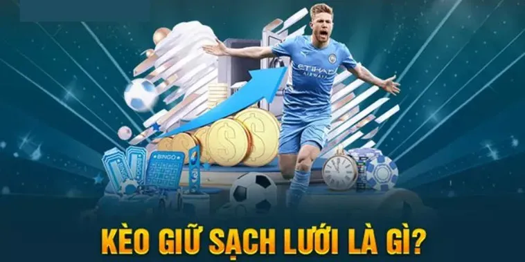 Bí Quyết Chinh Phục Kèo Giữ Sạch Lưới Mang Lại Lợi Nhuận Khủng